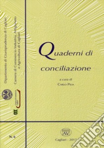 Quaderni di conciliazione (2017). Vol. 6 libro di Pilia C. (cur.)