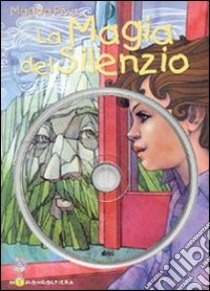 Piva La Magia Del Silenzio+cdrom libro di Piva Magda