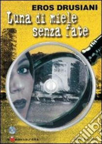 Drusiani Luna Di Miele Senza Fate+cdrom libro di Drusiani Eros