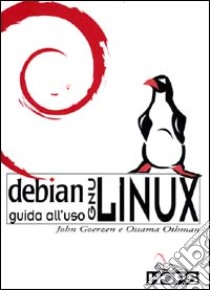 Debian GNU/LINUX. Guida all'uso libro di Goerzen John - Othman Ossama