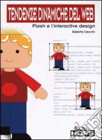 Tendenze dinamiche del web. Flash e l'interactive design libro di Cecchi Alberto