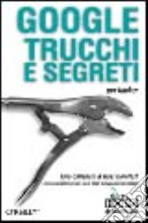 Google trucchi e segreti per hacker libro di Dornfest Rael - Calishain Tara