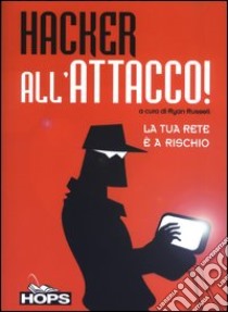 Hacker all'attacco. La tua rete è a rischio libro di Russell R. (cur.)