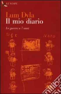 Il mio diario. La guerra a 7 anni libro di Dyla Lum