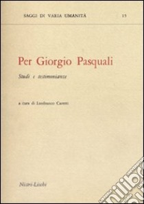 Per Giorgio Pasquali libro di Caretti L. (cur.)