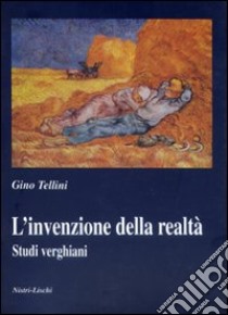 L'invenzione della realtà. Studi verghiani libro di Tellini Gino