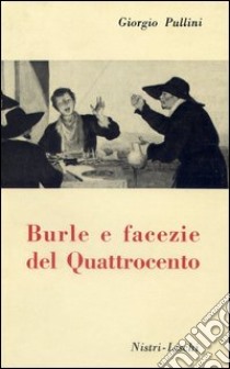 Burle e facezie del '400 libro di Pullini Giorgio