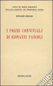 I poemi conviviali di G. Pascoli libro di Froldi Rinaldo