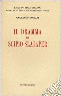 Il Dramma di Scipio Slataper libro di Rossani Wolfango