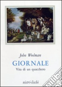 Giornale. Vita di un quacchero libro di Woolman J.