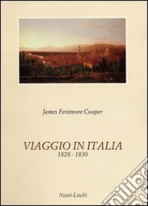 Viaggio in Italia (1828-1830) libro di Cooper James Fenimore; Neri A. (cur.)