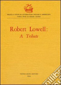 A Tribute libro di Lowell Robert