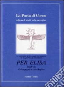 Per Elisa. Studi su menzogna e sortilegio libro