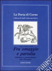 Fra omaggio e parodia. Petrarca e petrarchismo nel «Furioso» libro di Cabani Maria Cristina