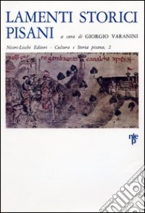 Lamenti storici pisani libro di Varanini Giorgio