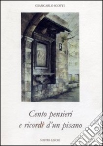 Cento pensieri e ricordi di un pisano libro di Scotti Giancarlo