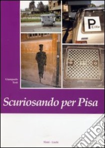 Scuriosando per Pisa libro di Testi Giampaolo