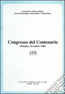 Atti del Congresso del centenario dell'Associazione medica italiana di idroclimatologia libro