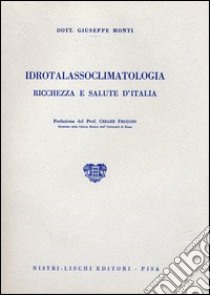 Idrotalassoclimatologia, ricchezza e salute d'Italia libro di Monti Giuseppe