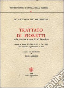 Trattato di fioretti nella trascelta a cura di mº Benedetto libro di De Mazzinghi M. Antonio; Arrighi G. (cur.)