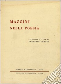 Mazzini nella poesia libro di Grandi T. (cur.)