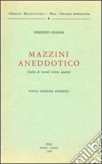 Mazzini aneddotico libro di Grandi Terenzio