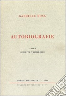 Autobiografie libro di Rosa Gabriele; Tramarollo G. (cur.)