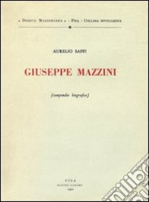 Giuseppe Mazzini. Compendio biografico libro di Saffi Aurelio