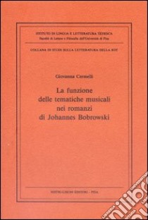 La funzione delle tematiche musicali nei romanzi di Johannes Bobrowski libro di Cermelli Giovanna