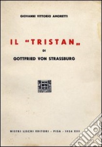 Il Tristan di Gottfried von Strassburg libro di Amoretti G. Vittorio