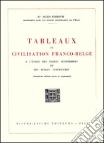 Tableaux de civilisation franco-belge libro di Ferretti Alceo