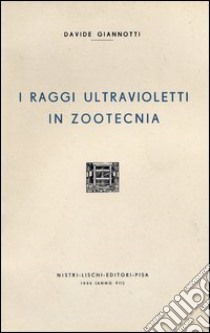 I raggi ultravioletti, in zootecnia libro di Giannotti Davide