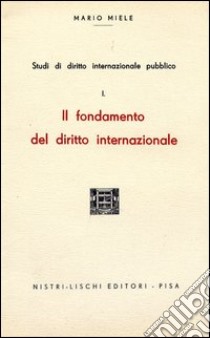 I fondamenti del diritto internazionale libro di Miele Mario