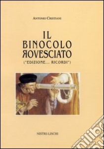 Il binocolo rovesciato libro di Cristiani Antonio