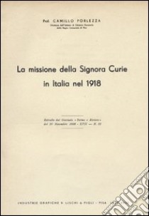 La missione della signora Curie in Italia nel 1918 libro di Porlezza Camillo