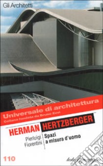 Herman Hertzberger. Spazi a misura d'uomo libro di Fiorentini Pierluigi