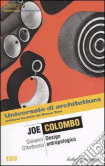 Joe Colombo. Design antropologico libro di D'Ambrosio Giovanni