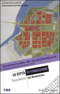 Le città di fondazione nel Novecento libro di Mittner Dunia