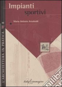 Impianti sportivi libro di Arnaboldi Mario A.