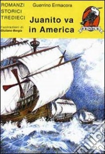 1492. Juanito va in America libro di Ermacora Guerrino