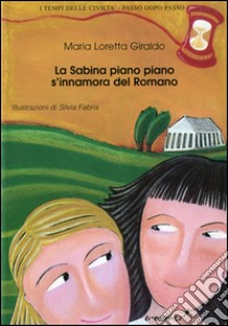 La sabina piano piano si innamora del romano libro di Giraldo Maria Loretta