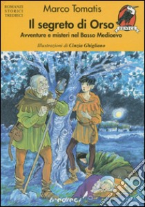 Il segreto di Orso. Avventure e misteri nel basso Medioevo libro di Tomatis Marco