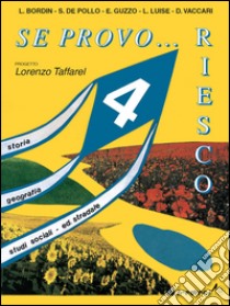 Se provo... riesco. Quaderno operativo di storia; geografia; studi sociali; educazione stradale. Per la Scuola elementare. Vol. 4 libro di Taffarel L. (cur.)