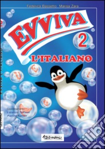 Evviva l'italiano. Per la 2ª classe elementare libro di Zara Marisa, Bassetto Federica