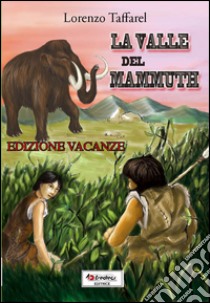 La valle del mammuth libro di Taffarel Lorenzo