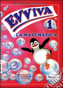 Evviva la matematica. Per la Scuola elementare. Vol. 1 libro di Barbieri Giuseppina, Barazza Lina