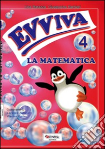 Evviva le matematica. Per la Scuola elementare. Vol. 4 libro di Barbieri Giuseppina, Barazza Lina