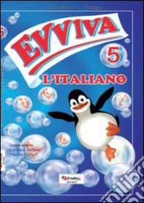 Evviva l'italiano! Per la 5ª classe elementare libro di Roggia Liliana, Dalla Rosa Lauretta