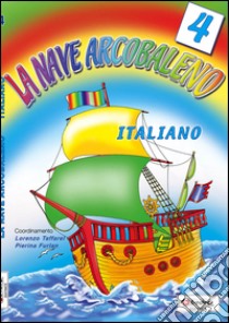 La nave arcobaleno. Italiano. Per la Scuola elementare libro di Narder Teresa, Paladin Graziella