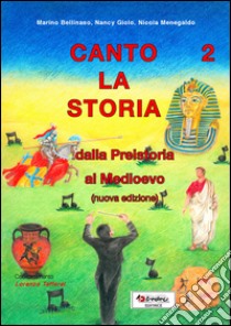 Canto la storia. Dalla preistoria al Medioevo. Per la Scuola elementare. Con CD Audio. Vol. 2 libro di Bellinaso Marino, Giolo Nancy, Menegaldo Nicola